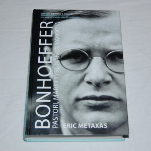 Eric Metaxas Bonhoeffer - Pastori, marttyyri, näkijä, vakooja